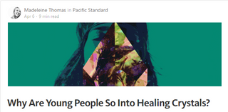 Why Are Young People So Into Healing Crystals? by Madeleine Thomas
