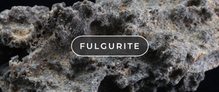 What on Earth Is Fulgurite?