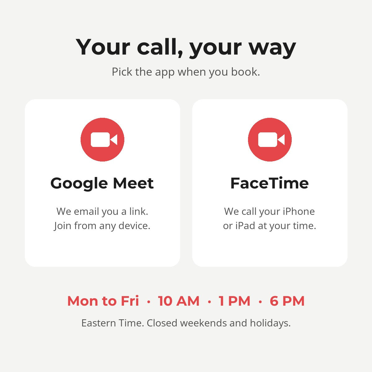 Choose Google Meet or FaceTime for your call, Monday to Friday