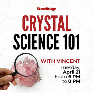 Crystal Science 101 with Vincent | April 21st from Stonebridge Imports