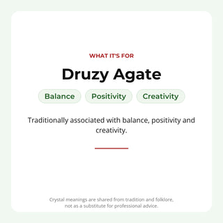 Druzy Agate: traditionally associated with balance, positivity, creativity