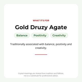 Gold Druzy Agate: traditionally associated with balance, positivity, creativity
