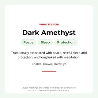 Dark Amethyst: traditionally associated with peace, sleep, protection
