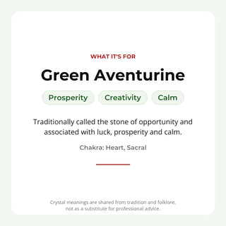 Green Aventurine: traditionally associated with prosperity, creativity, calm