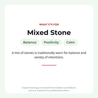 Mixed Stone: traditionally associated with balance, positivity, calm