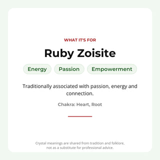 Ruby Zoisite: traditionally associated with energy, passion, empowerment