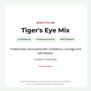 Tiger's Eye Mix: traditionally associated with confidence, empowerment, self-esteem